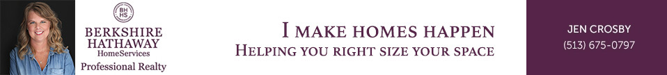 Berkshire Hathaway Home Services "I make homes happen, helping you right size your space" - Jen Crosby 513-675-0797